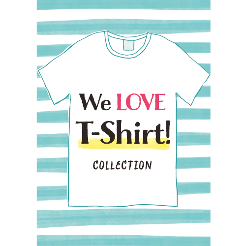We LOVE T-Shirt！COLLECTION